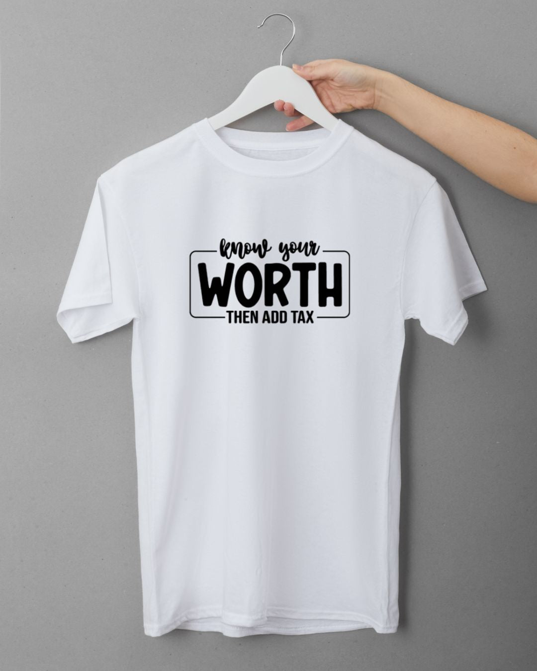 Know Your Worth Then Add Tax - Embroidered Tee